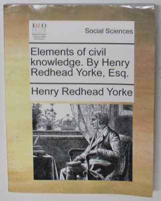 ELEMENTS OF CIVIL KNOWLEDGE . by HENRY REDHEAD , ESQ. 1800 , EDITIE ANASTATICA , REEDITATA ANII &amp;#039;2000 foto