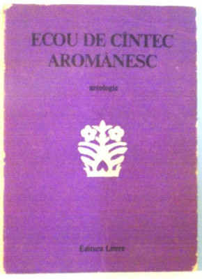 ECOU DE CANTEC AROMANESC, ANTOLOGIE de ATANASIE NASTA, 1985 foto