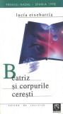 Beatriz şi corpurile cereşti - Paperback - Luc&iacute;a Etxebarr&iacute;a - Niculescu