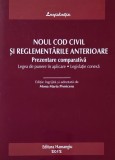 Noul cod civil si reglementarile anterioare. Prezentare comparativa. Legea de punere in aplicare. Legislatie conexa