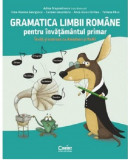 Gramatica limbii romane pentru invatamantul primar | Adina Dragomirescu, Carmen Ianculescu, Irina- Roxana Georgescu, Tatiana Paun