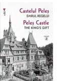 Castelul Peles. Darul Regelui / Peles Castle. The king's gift