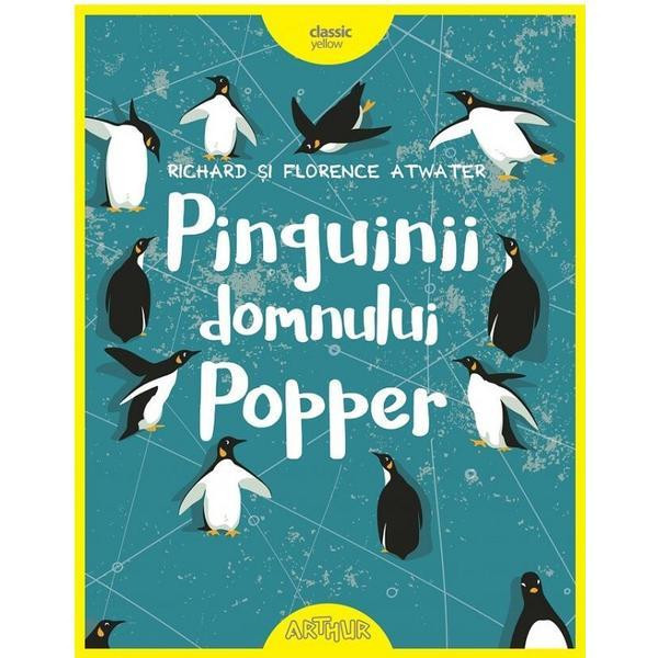 Pinguinii Domnului Popper, Florence Atwater, Richard Atwater - Editura Art