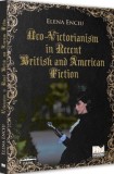 Neo-Victorianism in Recent British and American Fiction - Elena Enciu - Universul Juridic