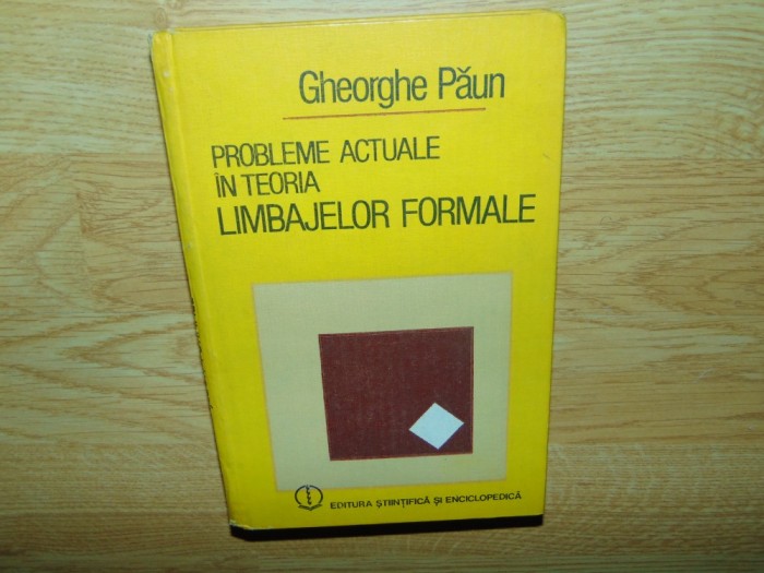 PROBLEME ACTUALE IN TEORIA LIMBAJELOR FORMALE -GHEORGHE PAUN ANUL 1984