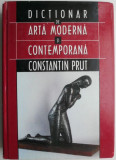 Cumpara ieftin Dictionar de arta moderna si contemporana &ndash; Constantin Prut