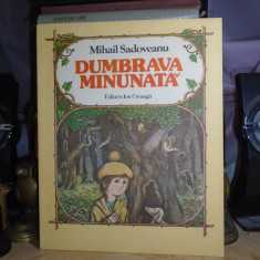 MIHAIL SADOVEANU - DUMBRAVA MINUNATA * ILUSTRATII VASILE OLAC , 1984