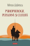 Psihopatologie, Persoană și Cultură - Mircea Lazarescu - Psihologie Clinica, Sociala, Generala, Psihoterapie - Carte Romana