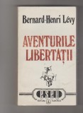 bnk ant Bernard-Henri Levy - Aventurile libertatii . O istorie subiectiva a intelectualilor