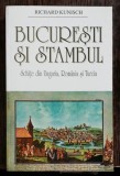 BUCURESTI SI STAMBUL - RICHARD KUNISCH