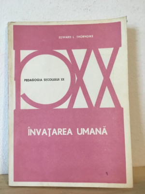 Edward L. Thorndike - Pedagogia Secolului XX. Invatarea Umana foto