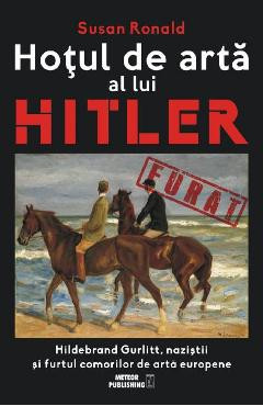 Hotul de arta al lui Hitler - Susan Ronald