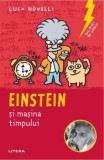 Cumpara ieftin Einstein si masina timpului. Sclipiri de geniu/Luca Novelli