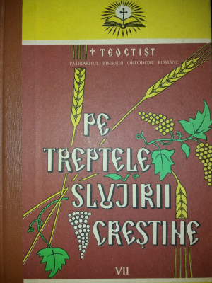 TEOCTIST PATRIARHUL BOR - PE TREPTELE SLUJIRII CRESTINE - VOL. VII {1997} foto