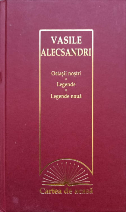 OSTASII NOSTRI. LEGENDE. LEGENDE NOUA-VASILE ALECSANDRI