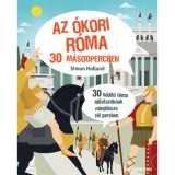 Az &oacute;kori R&oacute;ma 30 m&aacute;sodpercben - 30 h&oacute;d&iacute;t&oacute; t&eacute;ma időutaz&oacute;knak mind&ouml;ssze f&eacute;l percben - Simon Holland