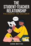 Understanding the Student-Teacher Relationship in Philosophy for Children
