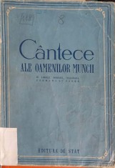 CANTECE ALE OAMENILOR MUNCII IN LIMBILE ROMANA, MAGHIARA, GERMANA SI SARBA-COLECTIV-244440