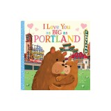I Love You as Big as Portland