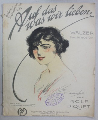 AUF DAS WAS WIR LIEBEN , WALZER ( VALSE BOSTON ) von ROLF PIQUET , INCEPUTUL SEC. XX , PARTITURA foto