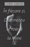 In fiecare zi Dumnezeu se roaga la Mine (resigilat) - Editura Altele