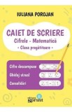 Caiet de scriere - Cifrele - Matematica - Clasa pregatitoare - Iuliana Porojan