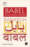 Babel In jurul lumii in 20 de limbi Gaston Dorren Non-fictiune Paperback brosat Niculescu