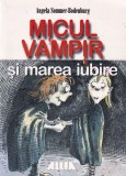 Angela Sommer-Bodenburg - Micul Vampir si Marea Iubire, Carte Povesti Copii Romana, Brosata