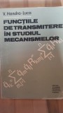 Functiile de transmitere in studiul mecanismelor- V. Handra Luca