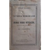 ISTORIA ROMANILOR SUB MIHAI VITEAZUL, INSOTITA DE O PRECUVANTARE SI NOTE DE AL.I. ODOBESCU-NICOLAE BALCESCU-255596