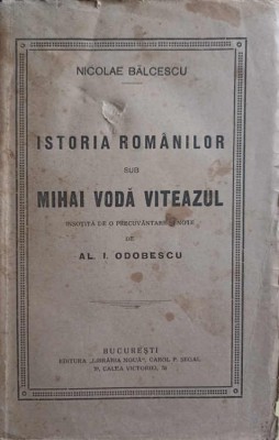 ISTORIA ROMANILOR SUB MIHAI VITEAZUL, INSOTITA DE O PRECUVANTARE SI NOTE DE AL.I. ODOBESCU-NICOLAE BALCESCU-255596 foto