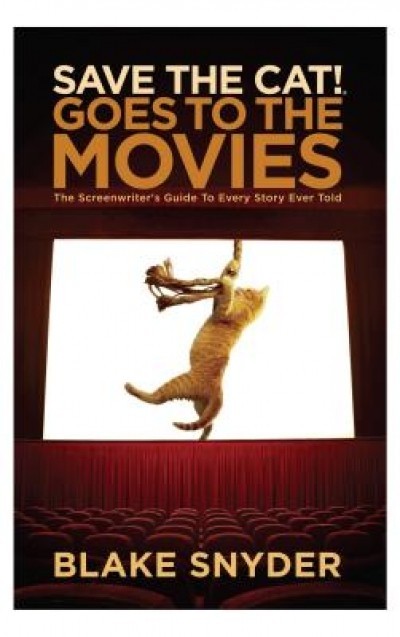Save the Cat Goes to the Movies: The Screenwriter&#039;s Guide to Every Story Ever Told