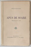 APUS DE SOARE , DRAMA IN IV ACTE de DELAVRANCEA , INCEPUT DE SECOL XX , CONTINE DEDICATIA SOTIEI SCRIITORULUI *