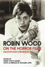 Robin Wood on the Horror Film: Collected Essays and Reviews foto