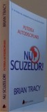 PUTEREA AUTODISCIPLINEI, NU SCUZELOR de BRIAN TRACY , 2016