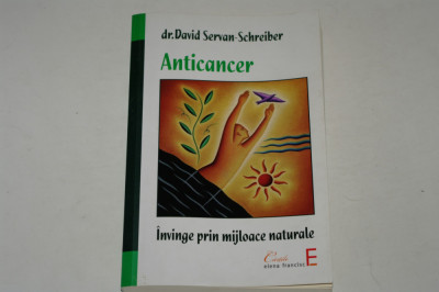 Anticancer - Invinge prin mijloace naturale - David Servan-Schreiber foto