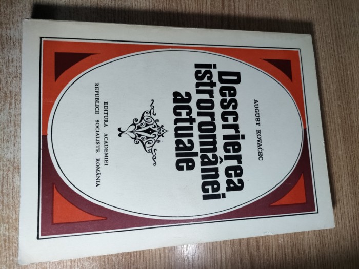 Descrierea istroromanei actuale - August Kovacec (Editura Academiei R.S.R., 1971)