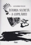 Istoria secreta a copilariei | Alexandru Pecican, 2021