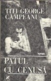 Patul cu cenusa - Titi George Campeanu, Editura Cartea Romaneasca, 1983, Literatura Romana, Roman Editie Veche