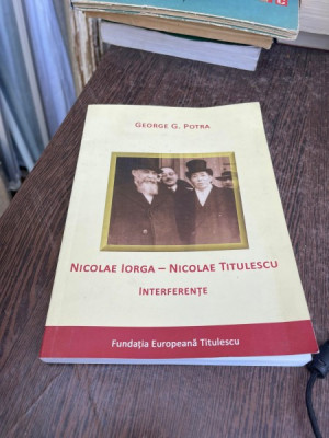 George Potra - Nicolae Iorga, Nicolae Titulescu, interferente foto