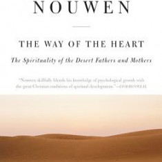 The Way of the Heart: The Spirituality of the Desert Fathers and Mothers