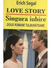 Erich Segal - Love Story. Singura iubire (Editia: 2012) foto