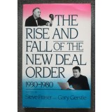 Steve Fraser; Gary Gerstle - The Rise and Fall of the New Deal Order: 1930 1980