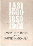 Aspecte Ale Luptei Pentru Unitate Nationala - Gh. Buzatu, A. Karetchi, Iasi 1983, Istorie, Cartonata
