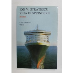 ZIUA DESPRINDERII - roman de ION V. STRATESCU , 2004 , DEDICATIE*