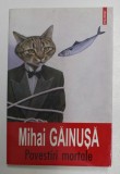 POVESTIRI MORTALE de MIHAI GAINUSA , 2009, Polirom