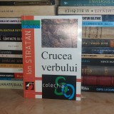 ION STRATAN - CRUCEA VERBULUI , ED. 1-A , 2000 *