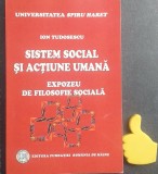 Sistem social si actiune umana Expozeu de filosofie sociala Ion Tudosescu