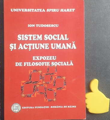 Sistem social si actiune umana Expozeu de filosofie sociala Ion Tudosescu foto