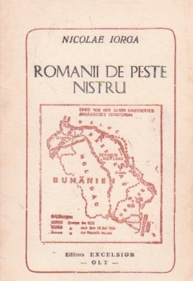 &amp;quot;ROMANII DE PESTE NISTRU&amp;quot;, NICOLAE IORGA, Ed Excelsior, 1990 T8 foto